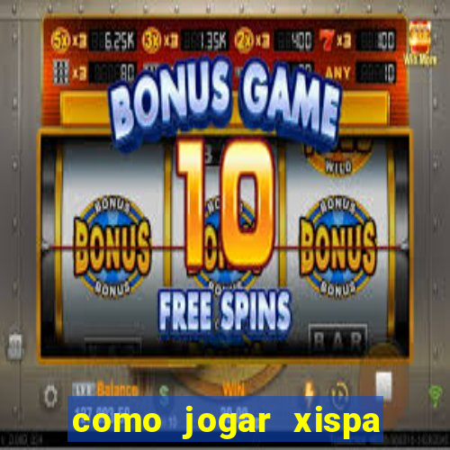 como jogar xispa no jogo do bicho